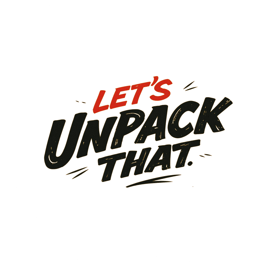 Let’s Unpack That